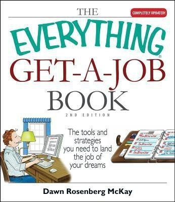 The Everything Get-A-Job Book(English, Paperback, McKay Dawn Rosenberg)