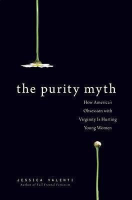 The Purity Myth(English, Electronic book text, Valenti Jessica)