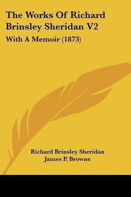 The Works Of Richard Brinsley Sheridan V2(English, Paperback, Sheridan Richard Brinsley)