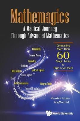 Mathemagics: A Magical Journey Through Advanced Mathematics - Connecting More Than 60 Magic Tricks To High-level Math(English, Paperback, Teixeira Ricardo V)