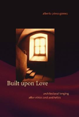 Built Upon Love(English, Hardcover, Perez-Gomez Alberto)