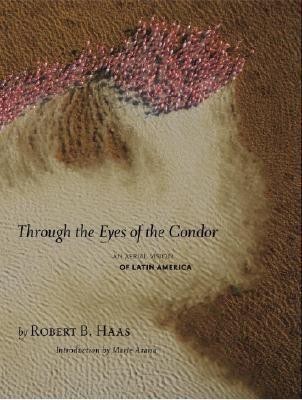 Through The Eyes Of The Condor(English, Hardcover, Haas Robert Bartlett)