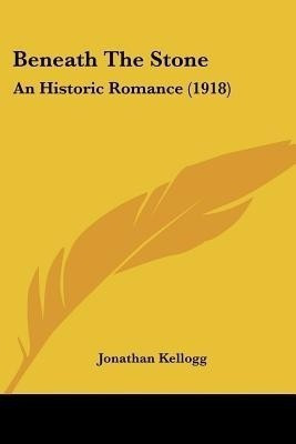 Beneath The Stone(English, Paperback, Kellogg Jonathan)
