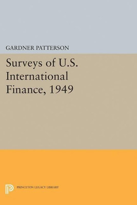 Surveys of U.S. International Finance, 1949(English, Paperback, Patterson Gardner)