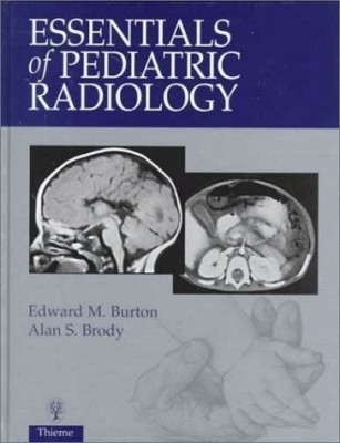 Essentials of Pediatric Radiology(English, Hardcover, Burton Edward M.)