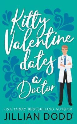 Kitty Valentine Dates a Doctor(English, Paperback, Dodd Jillian)