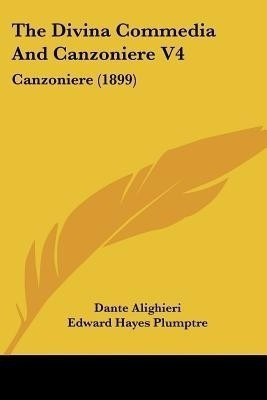 The Divina Commedia And Canzoniere V4(English, Paperback, Alighieri Dante MR)