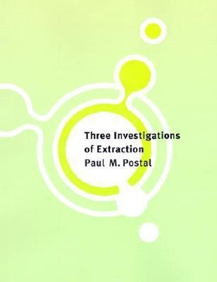 Three Investigations of Extraction(English, Hardcover, Postal Paul M.)
