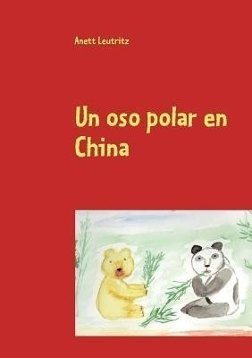 Un oso polar en China(Spanish, Paperback, Leutritz Anett)