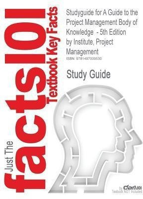 Studyguide for a Guide to the Project Management Body of Knowledge - 5th Edition by Institute, Project Management, ISBN 9781935589679(English, Paperback, Cram101 Textbook Reviews) Studyguide for a Guide to the Project Management Body of Knowledge - 5th Edition by Institute, Project Management, ISBN 9781935589679(English, Paperback, Cram101 Textbook Reviews)