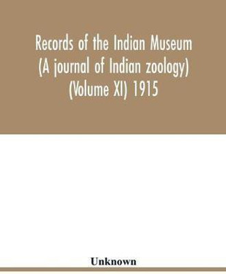 Records of the Indian Museum (A journal of Indian zoology) (Volume XI) 1915(English, Paperback, unknown)