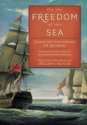 On the Freedom of the Sea(English, Hardcover, Gerard De Rayneval Joseph-Mathias)