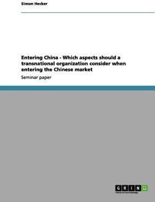 Entering China - Which aspects should a transnational organization consider when entering the Chinese market(English, Paperback, Hecker Simon)
