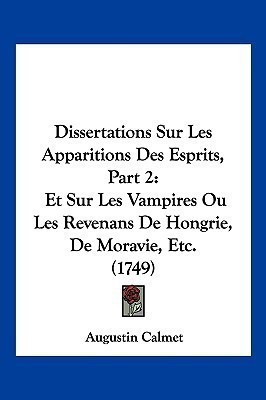 Dissertations Sur Les Apparitions Des Esprits, Part 2(French, Paperback, Calmet Augustin)