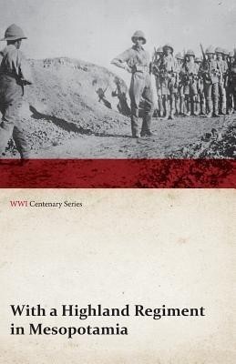 With a Highland Regiment in Mesopotamia (WWI Centenary Series)(English, Paperback, Anon)