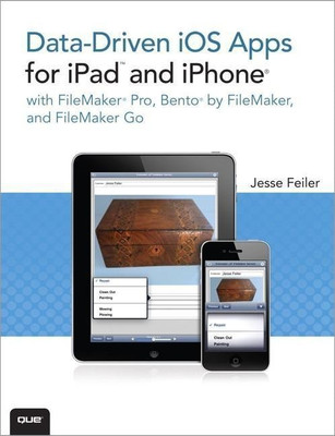 Data-driven iOS Apps for iPad and iPhone with FileMaker Pro, Bento by FileMaker, and FileMaker Go(English, Paperback, Feiler Jesse)