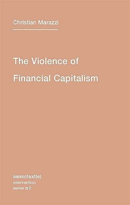 The Violence of Financial Capitalism(English, Paperback, Marazzi Christian)