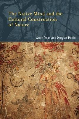 The Native Mind and the Cultural Construction of Nature(English, Hardcover, Atran Scott)