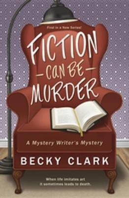 Fiction Can Be Murder(English, Electronic book text, Clark Becky)