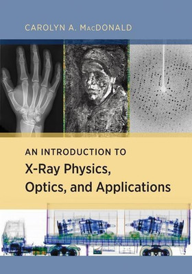 An Introduction to X-Ray Physics, Optics, and Applications(English, Hardcover, MacDonald Carolyn)