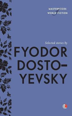 Selected Stories By Fyodor Dostoyevsky(English, Paperback, Dostoyevsky Fyodor)