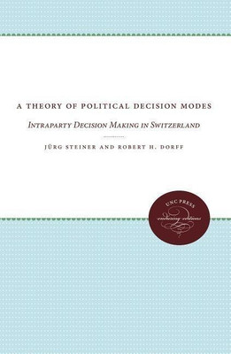 A Theory of Political Decision Modes(English, Paperback, Steiner Jurg)