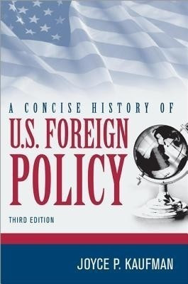 A Concise History of U.S. Foreign Policy(English, Paperback, Kaufman Joyce P.)