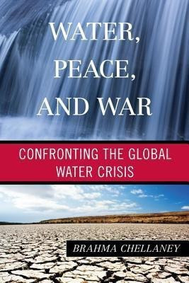 Water, Peace, and War(English, Hardcover, Chellaney Brahma)