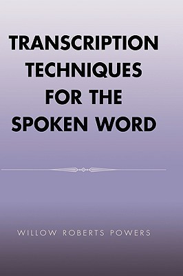 Transcription Techniques for the Spoken Word(English, Hardcover, Powers Willow Roberts)