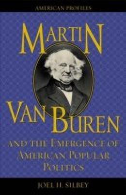 Martin Van Buren and the Emergence of American Popular Politics(English, Hardcover, Silbey Joel H.)
