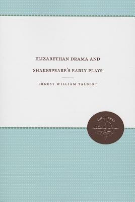 Elizabethan Drama and Shakespeare's Early Plays(English, Paperback, Talbert Ernest William)
