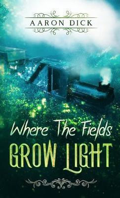Where The Fields Grow Light(English, Paperback, Dick Aaron)