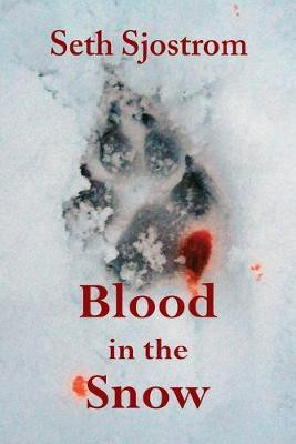 Blood in the Snow(English, Paperback, Sjostrom Seth)