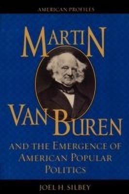 Martin Van Buren and the Emergence of American Popular Politics(English, Paperback, Silbey Joel H.)