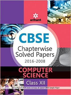 CBSE Chapterwise Solved Papers 2016-2008 Computer Science Class 12th(English, Undefined, unknown)