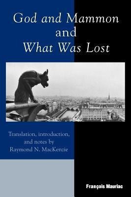 God and Mammon and What Was Lost(English, Paperback, Mauriac Francois)