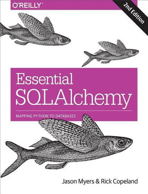 Essential SQLAlchemy, 2e(English, Paperback, Myers Jason)