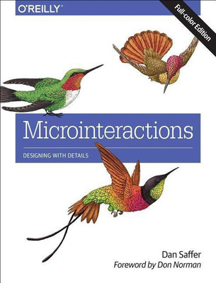 Microinteractions: Full Color Edition(English, Paperback, Saffer Dan)