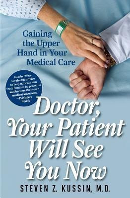 Doctor, Your Patient Will See You Now(English, Paperback, Kussin Steven Z.)