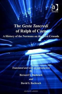 The Gesta Tancredi of Ralph of Caen(English, Electronic book text, Bachrach David S Dr)