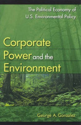 Corporate Power and the Environment(English, Paperback, Gonzalez George A.)