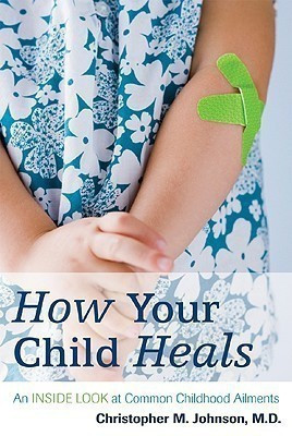 How Your Child Heals(English, Hardcover, Johnson Christopher M.)