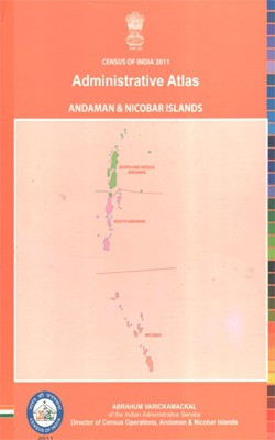 Census Of India 2011 - Andaman & Nicobar Islands - Administrative Atlas(Hardcover, Abrahum Varickamackal)