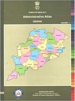 Census Of India 2011 - Odisha - Administrative Atlas (Set Of Volume - I And Volume - II)(Hardcover, Bishnupada Sethi)