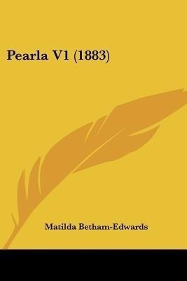 Pearla V1 (1883)(English, Paperback, Betham-Edwards Matilda)