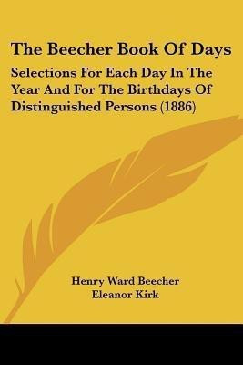 The Beecher Book Of Days(English, Paperback, Beecher Henry Ward)