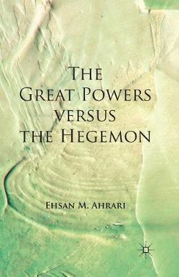 The Great Powers versus the Hegemon(English, Paperback, Ahrari E.)