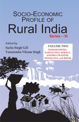 Socio-Economic Profile of Rural India (Series III) Volume 2: Maharashtra, Karnataka, Kerala, Andhra Pradesh, Telangana and Bihar(Hardcover, S. Singh Gilli)