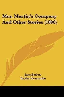Mrs. Martin's Company And Other Stories (1896)(English, Paperback, Barlow Jane)