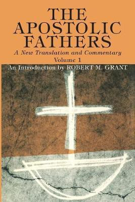 The Apostolic Fathers, A New Translation and Commentary, Volume I(English, Paperback, Grant Robert M)